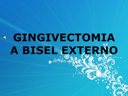 GINGIVECTOMIA A BISEL EXTERNO