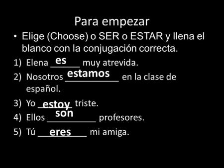 Para empezar es estamos estoy son eres