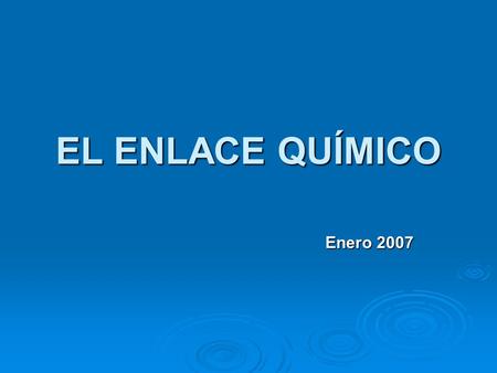 EL ENLACE QUÍMICO Enero 2007.