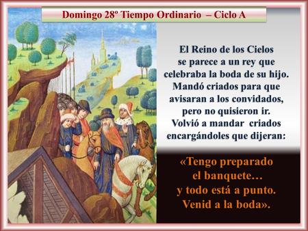 «Tengo preparado el banquete… y todo está a punto. Venid a la boda».