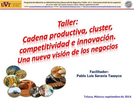 Programa de Maestría en Administración y Desarrollo de Negocios / Taller: 3C+i. Una nueva visión de los negocios M. en Eco. Pablo Luis Saravia Tasayco.