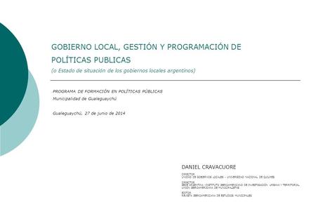 GOBIERNO LOCAL, GESTIÓN Y PROGRAMACIÓN DE POLÍTICAS PUBLICAS (o Estado de situación de los gobiernos locales argentinos) PROGRAMA DE FORMACIÓN EN POLÍTICAS.