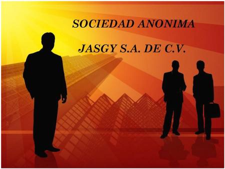 DATOS GENERALES DE LA SOCIEDAD La sociedad “JASGY S.A de C.V” constituida inicialmente en 2012 como sociedad anónima de capital variable según lo establece.