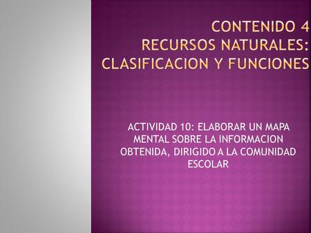 CONTENIDO 4 RECURSOS NATURALES: CLASIFICACION Y FUNCIONES