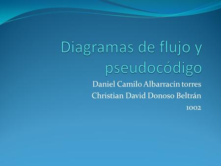 Daniel Camilo Albarracín torres Christian David Donoso Beltrán 1002.