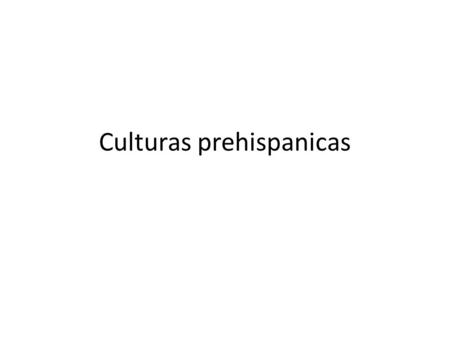 Culturas prehispanicas