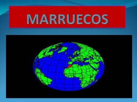 MARRUECOS Marruecos, oficialmente denominado Reino de Marruecos, también conocido como Imperio Jerifiano o Reino Alauí, es un país situado en África del.