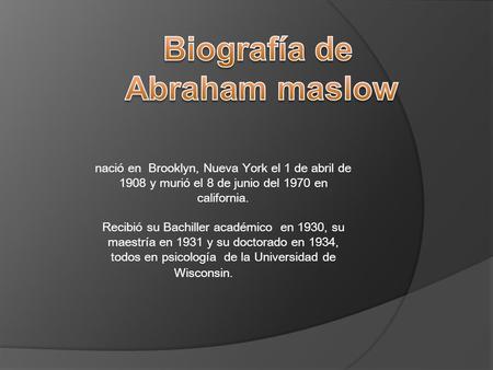 Nació en Brooklyn, Nueva York el 1 de abril de 1908 y murió el 8 de junio del 1970 en california. Recibió su Bachiller académico en 1930, su maestría en.