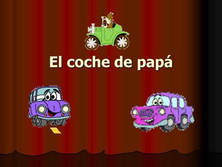 El coche de papá. Todos los sábados el papá de Carlos lava el coche. Carlos le ayuda. Ellos enjabonan y enjuagan el coche con cuidado. Después lo secan.