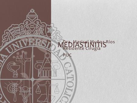 Dra. Maricel Muñoz Ríos Residente Cirugía PUC