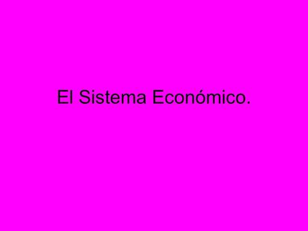 El Sistema Económico..