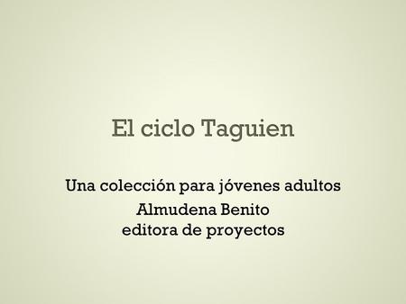 Una colección para jóvenes adultos Almudena Benito editora de proyectos.