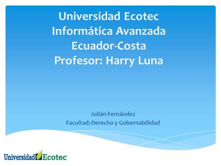 Julian Fernandez Julián Fernández Facultad: Derecho y Gobernabilidad