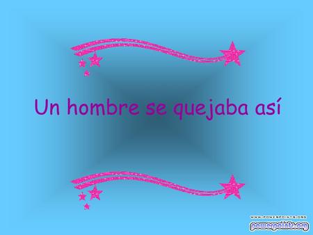 Un hombre se quejaba así