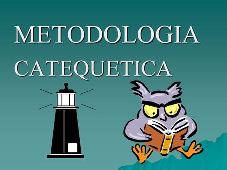 METODOLOGIA CATEQUETICA.