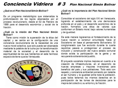 Conciencia Vidriera # 3 Plan Nacional Simón Bolívar ¿Qué es el Plan Nacional Simón Bolívar? Es un programa metodológico que sistematiza la profundización.