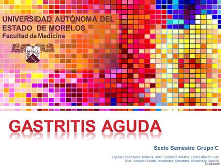 Sexto Semestre Grupo C Elguea López Aidee Mariana, Aldo Gutierrez Rosales, Erick Eduardo Díaz Díaz, Salvador Padilla Hernández, Samantha Hernández Gurrión.