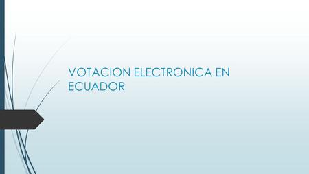 VOTACION ELECTRONICA EN ECUADOR. PANEL DE VOTACION RICARDO FLORENCIA C.