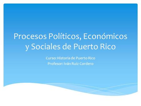 Procesos Políticos, Económicos y Sociales de Puerto Rico