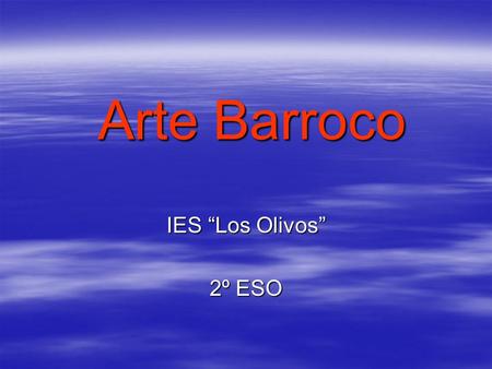 Arte Barroco IES “Los Olivos” 2º ESO.