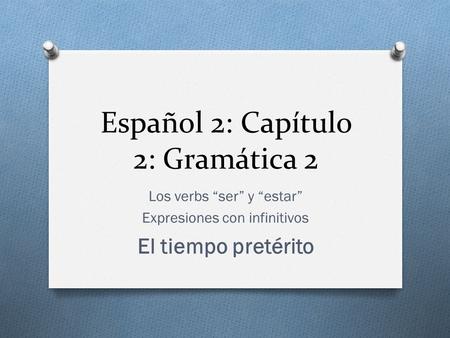 Español 2: Capítulo 2: Gramática 2