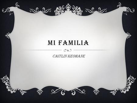 Mi Familia Caitlin Keohane.