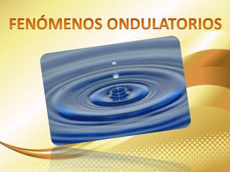 FENÓMENOS ONDULATORIOS