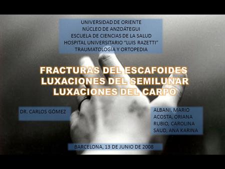 FRACTURAS DEL ESCAFOIDES LUXACIONES DEL SEMILUNAR