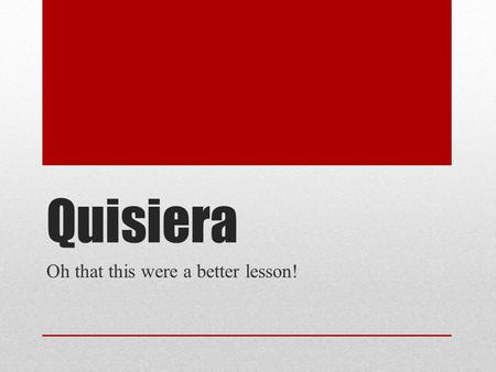 Quisiera Oh that this were a better lesson!. Alma 29:1 ¡OH, si fuera yo un ángel y se me concediera el deseo de mi corazón, para salir y hablar con la.