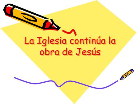 La Iglesia continúa la obra de Jesús