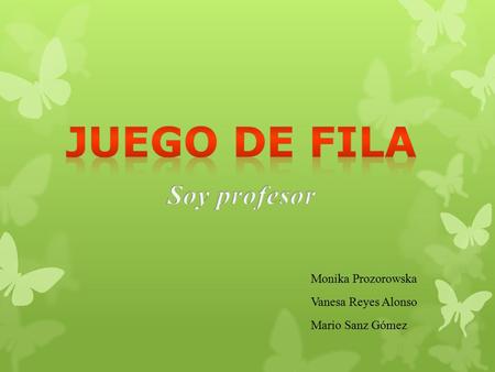 Monika Prozorowska Vanesa Reyes Alonso Mario Sanz Gómez.