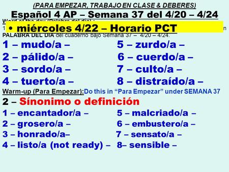 Word of the day (Palabra del día) : 1 – Copien las palabras del día (PDD) y escriban las definiciones en inglés en la sección PALABRA DEL DÍA del cuaderno.