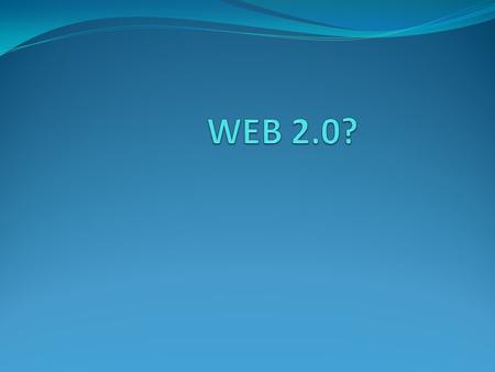 WEB 2.0? Que es la Web 2.0? Por que usar la Web 2.0? Como promueve el aprendizaje? Es atractiva para nuestros estudiantes? Que ofrece a los docentes?