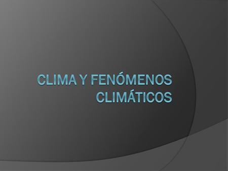 Clima y fenómenos climáticos