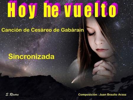 Sincronizada H o y he v u e l t o Canción de Cesáreo de Gabárain