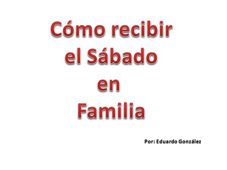 Cómo recibir el Sábado en Familia