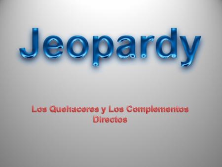 Los Quehaceres Answer Questions Rewrite Sentences w/ Infinitives Rewrite Sentences Subject to pronouns 50 40 30 20 10 20 30 40 50 10 20 30 40 50 10 20.