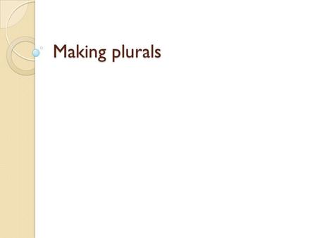 Making plurals. Plural Articles Definite articles = the el las la los Indefinite articles = a/an some una ununos unas.