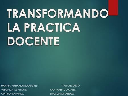 TRANSFORMANDO LA PRACTICA DOCENTE