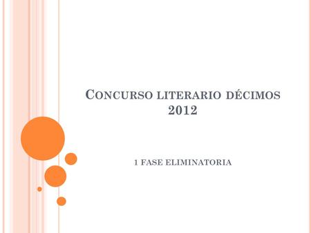 C ONCURSO LITERARIO DÉCIMOS 2012 1 FASE ELIMINATORIA.