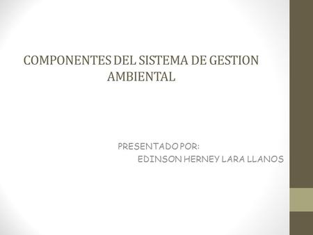 COMPONENTES DEL SISTEMA DE GESTION AMBIENTAL