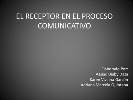 EL RECEPTOR EN EL PROCESO COMUNICATIVO