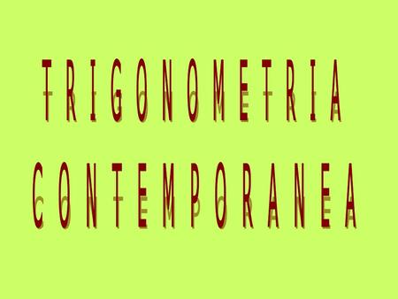 TRIGONOMETRIA CONTEMPORANEA.