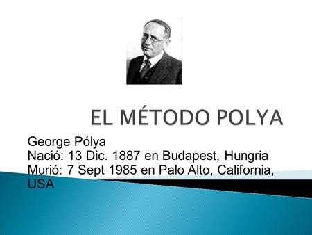 EL MÉTODO POLYA George Pólya