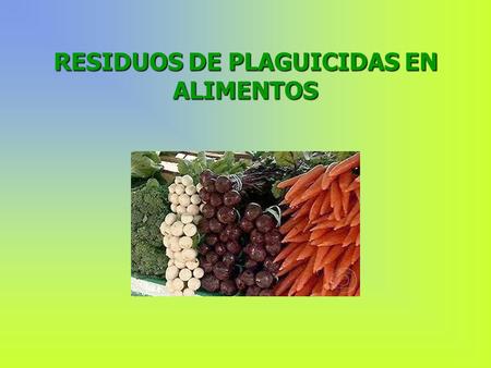 RESIDUOS DE PLAGUICIDAS EN ALIMENTOS
