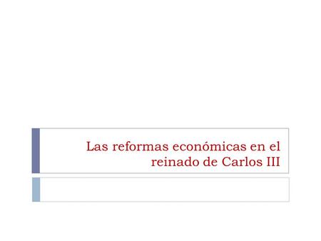Las reformas económicas en el reinado de Carlos III