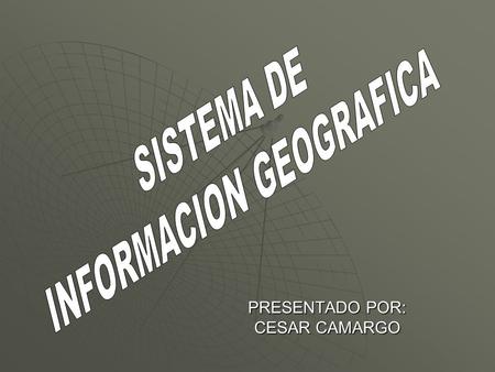 PRESENTADO POR: CESAR CAMARGO. ¿QUE ES?  ES UN SISTEMA OPERACIONAL SISTEMATIZADO Y A SU VEZ UNA HERRAMIENTA DE RECOLECCION, ANALISIS Y GESTIÓN DE DATOS.