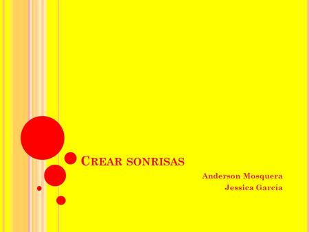 C REAR SONRISAS Anderson Mosquera Jessica García.