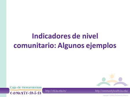 Indicadores de nivel comunitario: Algunos ejemplos