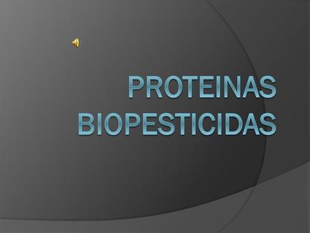 PROTEINAS BIOPESTICIDAS